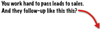 You work so hard to pass them leads and this is the email they send to follow-up?