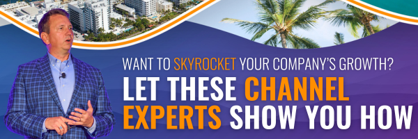 Want to skyrocket your company's growth? Let these channel experts show you how.