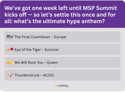 We've got one week left until MSP Summit kicks off, so let's settle this once and for all: what's the ultimate hype anthem?