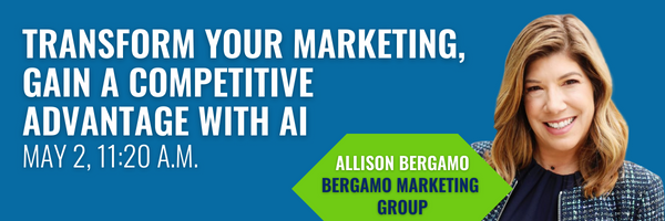A blue banner with white text and the image of a woman on the right. Text says, "Transform your marketing, gain a competitive advantage with AI. May 2, 11:20 a.m. Allison Bergamo, Bergamo Marketing Group."