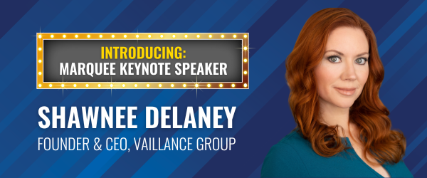 Introducing: Marquee Keynote Speaker, Shawnee Delaney, Founder and CEO of Vaillance Group