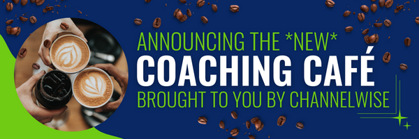 Announcing the New Coaching Caf�, brought to you by ChannelWise