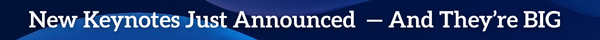 New Keynotes Just Announced  � And They�re BIG