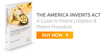 The America Invents Act: A Guide to Patent Litigation and Patent Procedure
