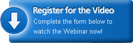 Register for the Video: Complete the form below to watch the Webinar now!