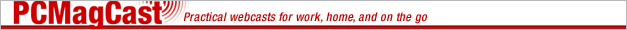 PCMagCast - Practical online webcasts for work, home, and on the go