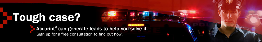 Tough Case? Accurint can generate leads to help you solve it. Tough Case? Accurint can generate leads to help you solve it.
