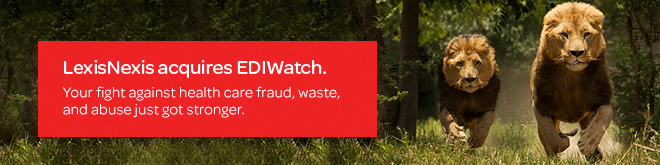 LexisNexis acquires EDIWatch. Your fight against health care fraud, waste and abuse just got stronger.