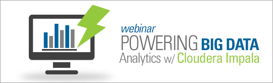 Webinar:  Powering Big Data Analytics with Cloudera Impala