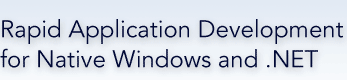 Rapid Application Development for Native Windows and .NET