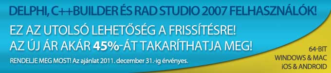 Delphi, C++Builder és RAD Studio 2007 Felhasználók! - Ez az utolsó lehetőség a frissítésre!