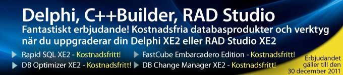 Fantastiskt erbjudande! Uppgradera till C++Builder XE2 och få databasverktyg utan extra kostnad! Erbjudandet gäller till den 30 december 2011. Fantastiskt erbjudande! Uppgradera till C++Builder XE2 och få databasverktyg utan extra kostnad! Erbjudandet gäller till den 30 december 2011.