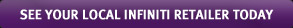 See your local Infiniti Retailer today
