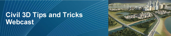 Civil 3D Tips and Tricks Webcast