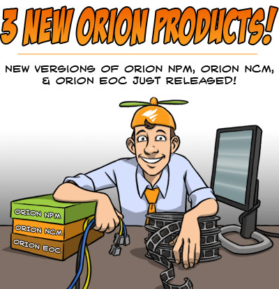 3 New Orion Products - New Versions of Orion NPM, Orion NCM, & Orion EOC Just Released!