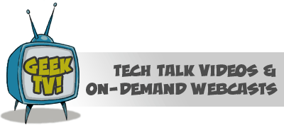 Geek TV: Tech Talk Videos & On-Demand Webcasts