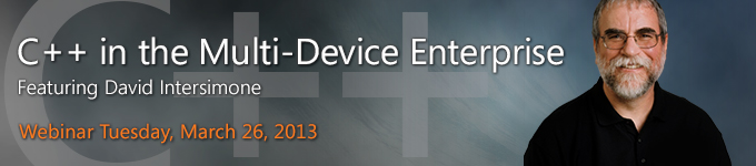 C++ in the Multi-Device Enterprise feature David Intersimone - March 26, 2013
