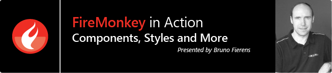 FireMonkey in Action - Components, Styles and More presented by Bruno Fierens