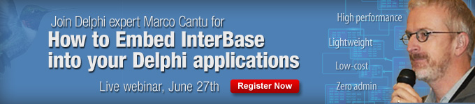 Join Delphi expert Marco Cantu for How to Embed InterBase into your Delphi applications - Live Webinar, June 27th