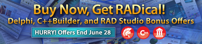 Buy Now, Get RADical! Delphi, C++Builder, and RAD Studio Bonus Offers