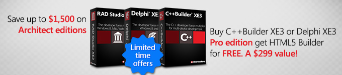 Save up to $1,500 on Architect editions - Buy C++Builder XE3 or Delphi XE3 Pro edition and get HTML5 Builder for FREE.