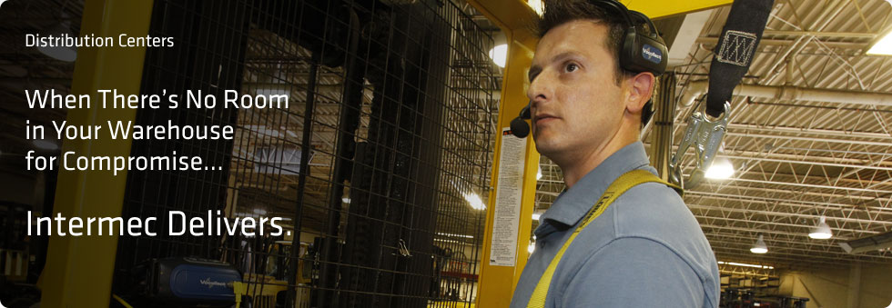 Distribution Centers: When There's No Room in Your Warehouse for Compromise...Intermec Delivers.