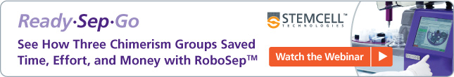 Watch the Webinar: How Three Chimerism Groups Saved Time, Effort, and Money with RoboSep