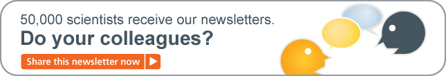 50,000 scientists receive our newsletters. Do your colleagues? Click to share this newsletter now.