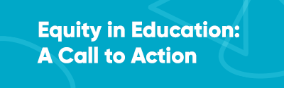 Equity in Education: A Call to Action