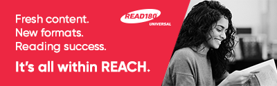 Fresh content. New formats. Reading success.  It's all within REACH. READ 180 Universal