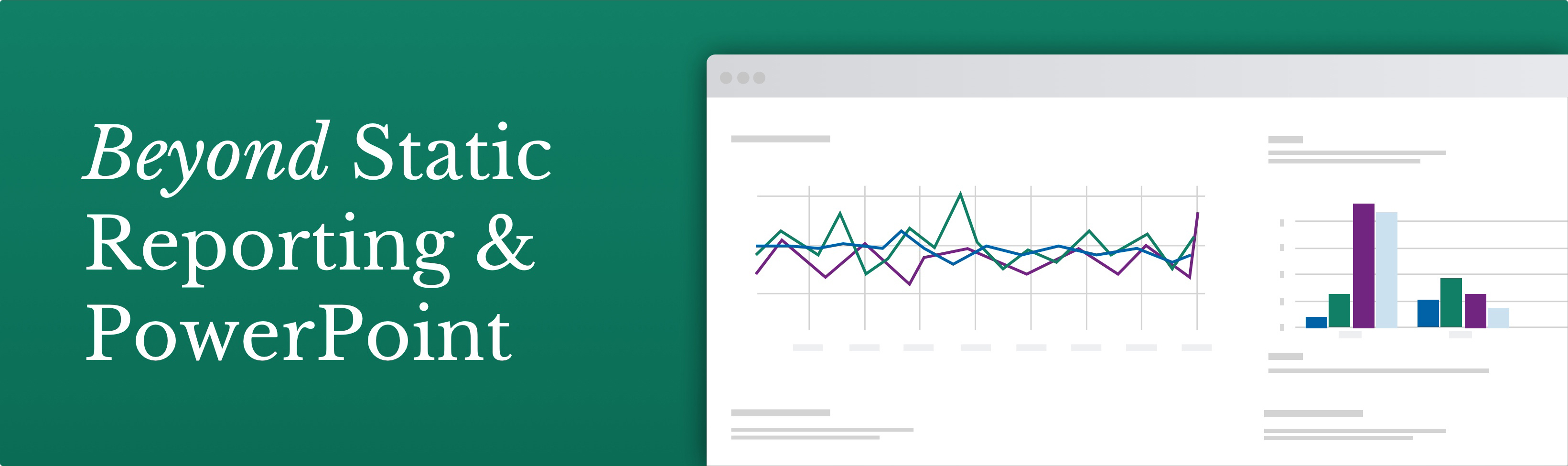 Beyond Static Reporting & PowerPoint