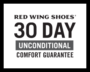 Red Wing Shoes® 30 day unconditional comfort guarantee