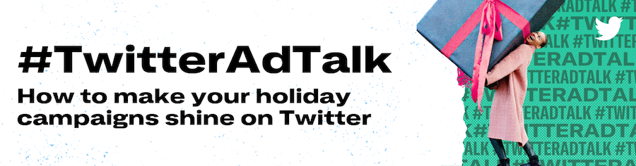 A long rectangle image on a white background with black text that says "Twitter Ad Talk: how to make your holiday campaigns shine on Twitter" with a woman carrying a big present box next to the text in front of a green background with the words #TwitterAdTalk repeated in various sizes. 