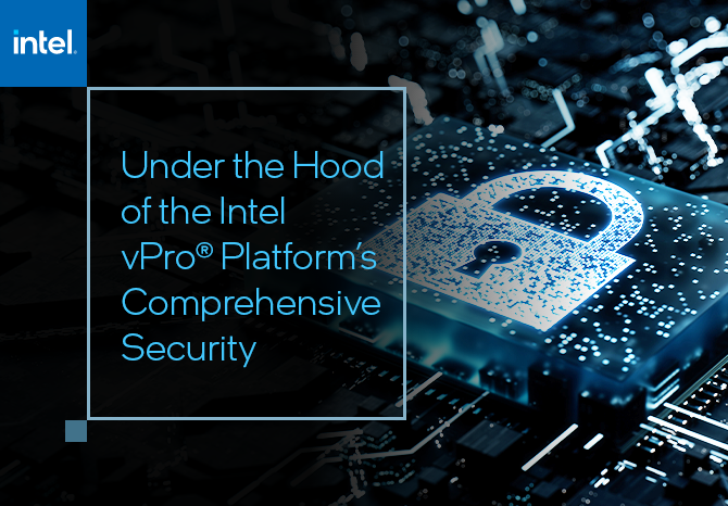 Under the Hood of the Intel vPro® Platform's Comprehensive Security