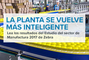 LA PLANTA SE VUELVE MÁS INTELIGENTE - Lea los resultados del Estudio del sector de Manufactura 2017 de Zebra