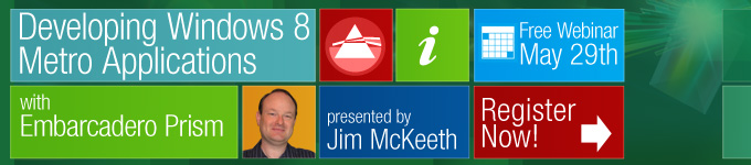 Developing Windows 8 Metro Applications with Embarcadero Prism - Free Webinar May 29th