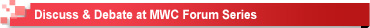 Discuss & Debate at MWC Forum Series